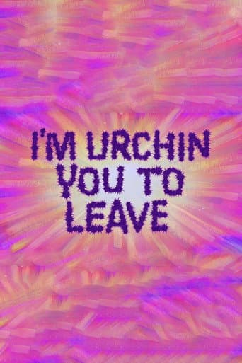 I'm Urchin You to Leave afişi