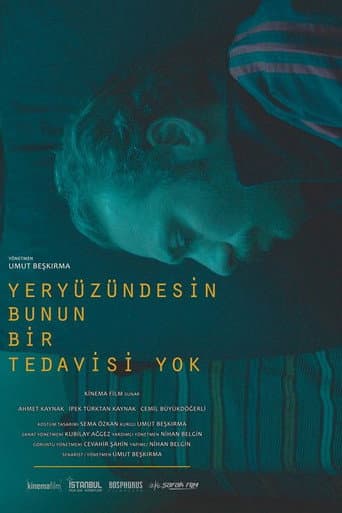 Yeryüzündesin Bunun Bir Tedavisi Yok afişi