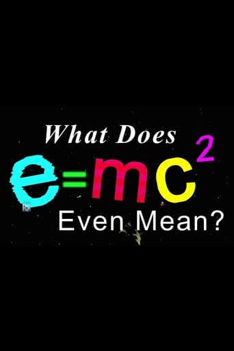 What Does E=mc2 Even Mean? afişi