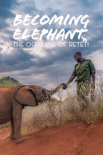 Becoming Elephant: The Orphans Of Reteti afişi