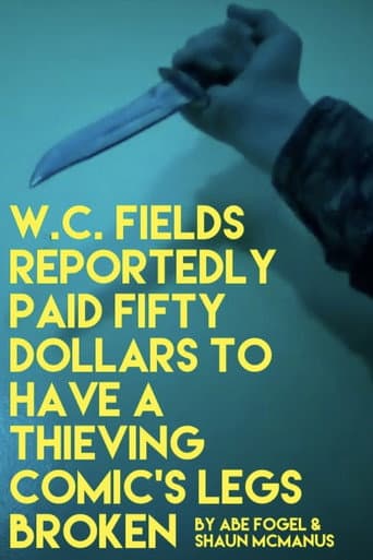 W. C. FIELDS REPORTEDLY PAID FIFTY DOLLARS TO HAVE A THIEVING COMIC'S LEGS BROKEN afişi