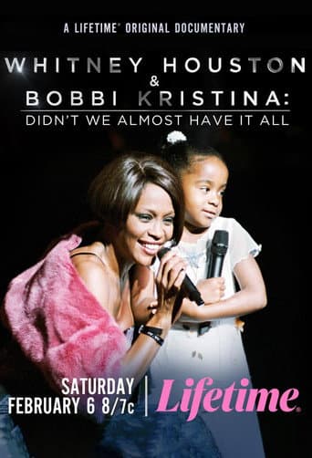 Whitney Houston & Bobbi Kristina: Didn't We Almost Have It All afişi
