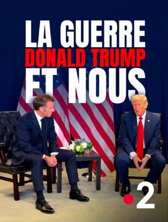 La Guerre, Donald Trump et nous : 2025, l'année de tous les dangers afişi