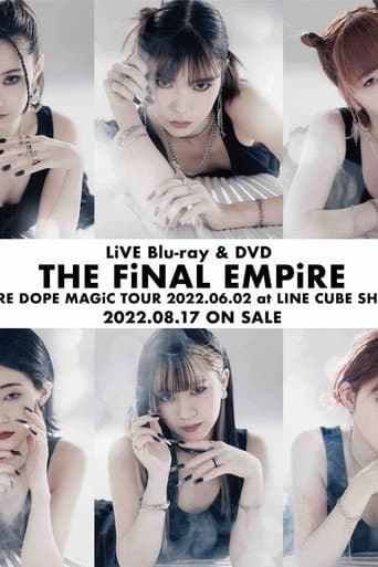 THE FiNAL EMPiRE: EMPiRE DOPE MAGiC TOUR 2022.06.02 at LINE CUBE SHIBUYA afişi