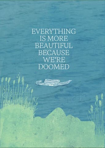 Everything is More Beautiful Because We're Doomed afişi