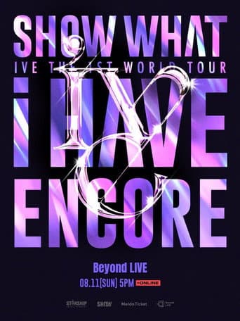 IVE THE 1ST WORLD TOUR 'SHOW WHAT I HAVE' - ENCORE afişi