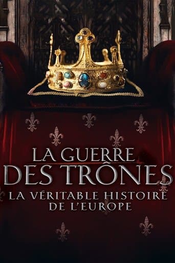 La Guerre des trônes, la véritable histoire de l'Europe afişi