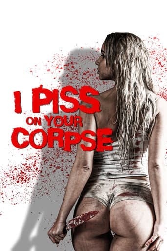I Piss on Your Corpse afişi