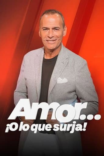 Amor... ¡o lo que surja! afişi