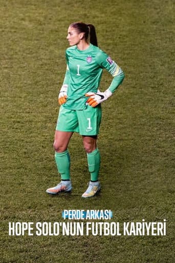Perde Arkası: Hope Solo'nun Futbol Kariyeri afişi