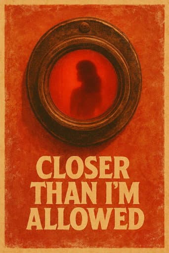 Closer Than I'm Allowed afişi