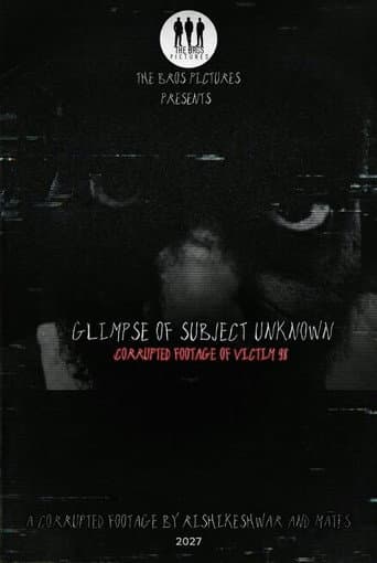 Glimpse of Subject Unknown: Corrupted Footage of Victim-98 afişi