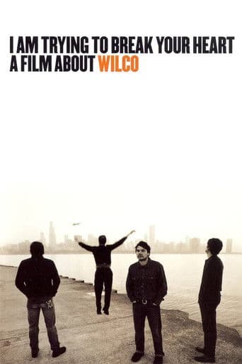I Am Trying to Break Your Heart: A Film About Wilco afişi