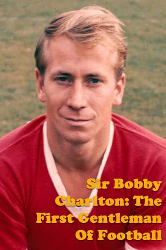 Sir Bobby Charlton: The First Gentleman Of Football afişi