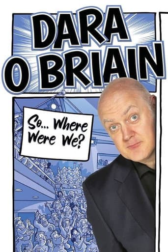 Dara Ó Briain: So Where Were We? afişi