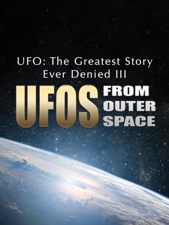 UFO: The Greatest Story Ever Denied III - UFOs from Outer Space afişi