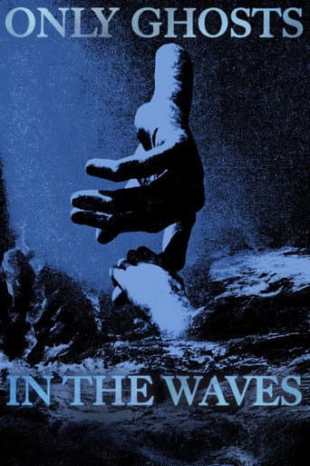 Only Ghosts in the Waves afişi