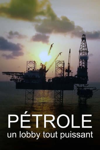 Pétrole, un lobby tout puissant afişi