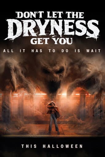 Don't Let The Dryness Get You | Trailer afişi