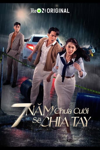 7 Năm Chưa Cưới Sẽ Chia Tay afişi