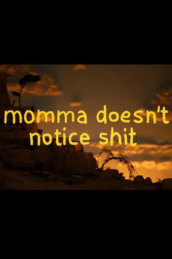 Momma Doesn't Notice Shit afişi