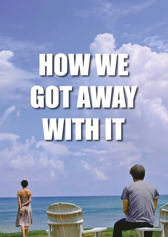 How We Got Away with It afişi