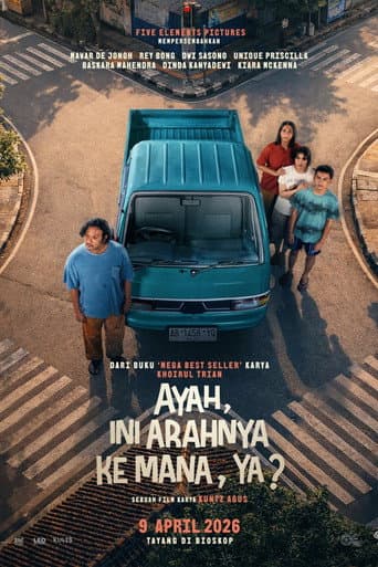 Ayah, Ini Arahnya Ke Mana, Ya? afişi