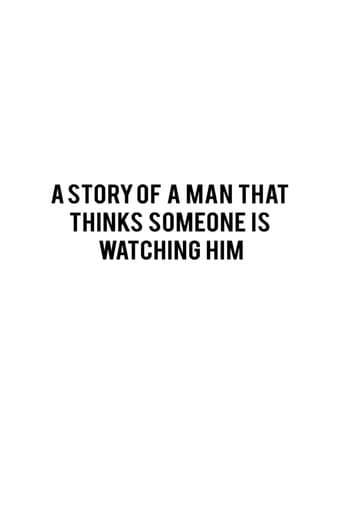 A STORY OF A MAN THAT THINKS SOMEONE IS WATCHING HIM afişi