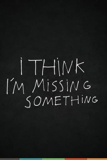 I Think I'm Missing Something afişi