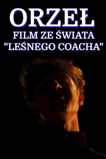 ORZEŁ - HISTORIA ZE ŚWIATA LEŚNEGO COACHA afişi