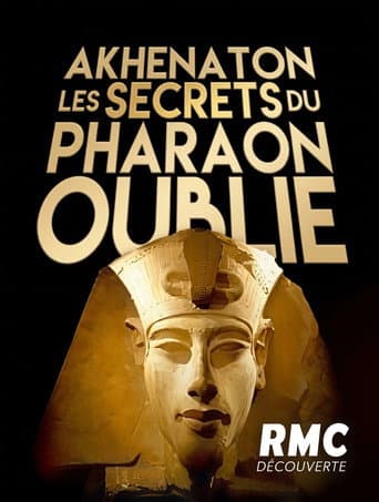 Akhenaton, les secrets du pharaon oublié afişi