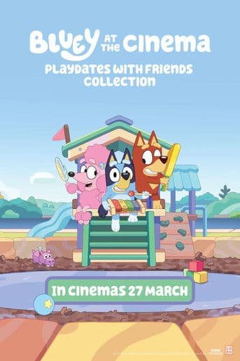 Bluey at the Cinema: Playdates with Friends afişi
