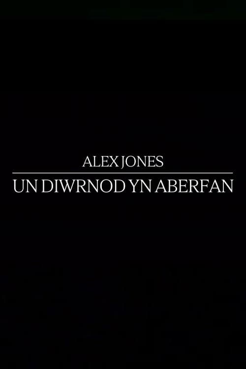 Alex Jones: Un Diwrnod Yn Aberfan afişi