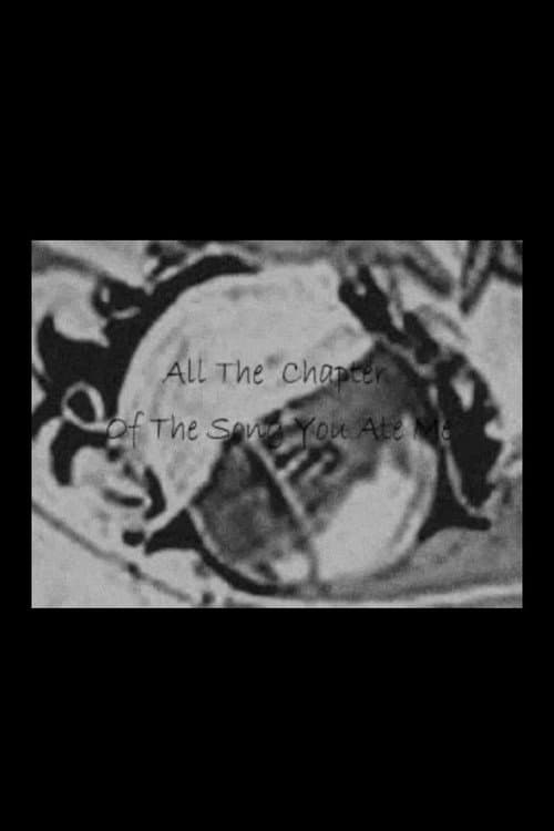 All the Chapter of the Song You Ate Me afişi