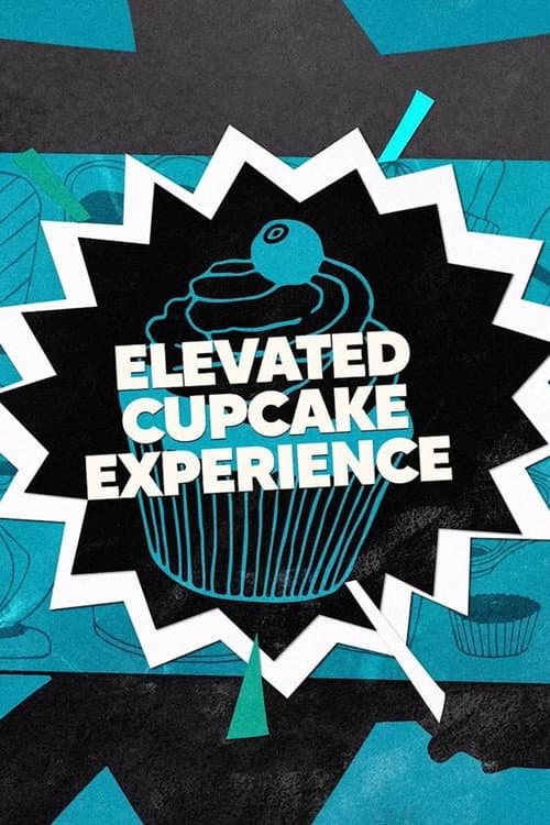 The Elevated Cupcake Experience afişi