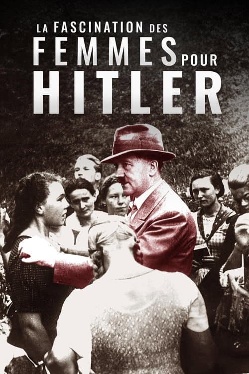 La Fascination des femmes pour Hitler afişi