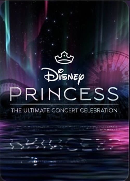 Disney Princess: The Ultimate Concert Celebration afişi