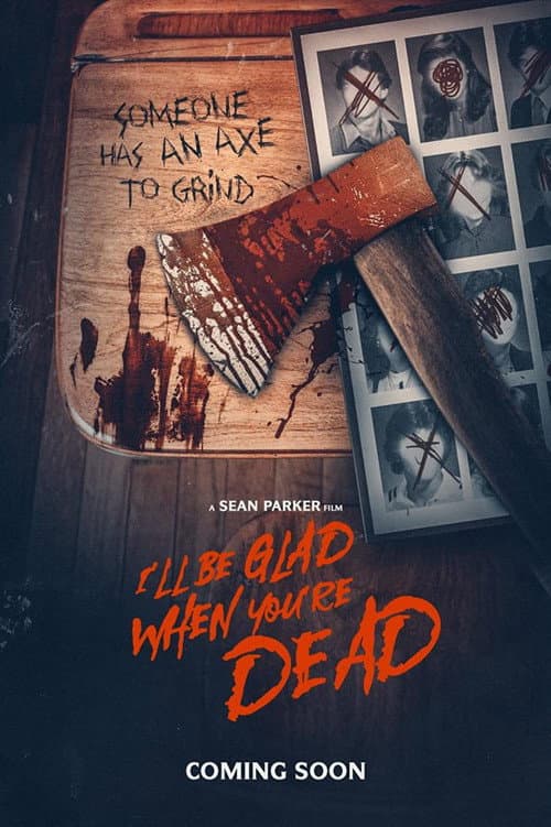 I'll Be Glad When You're Dead afişi