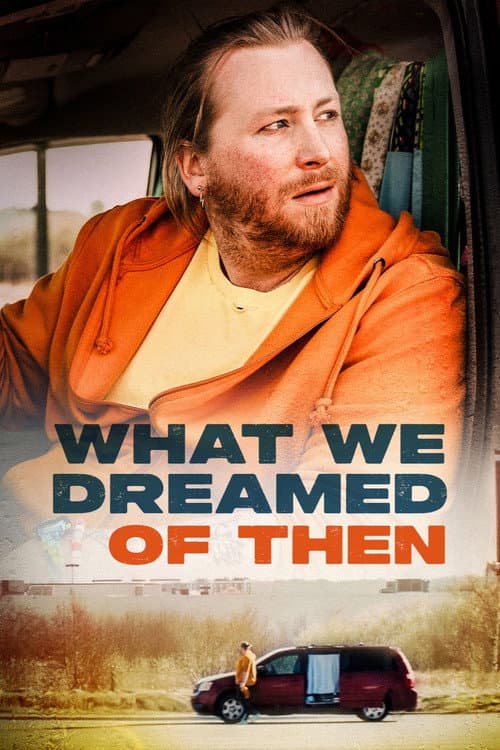 What We Dreamed Of Then afişi