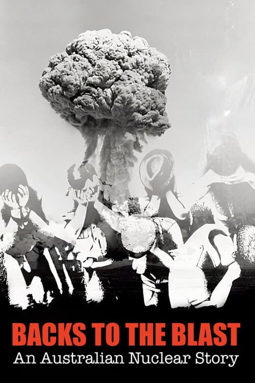 Backs to the Blast: An Australian Nuclear Story afişi