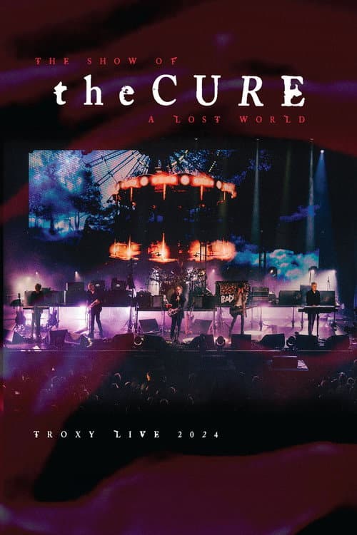 The Cure: The Show Of A Lost World (Troxy Live 2024) afişi