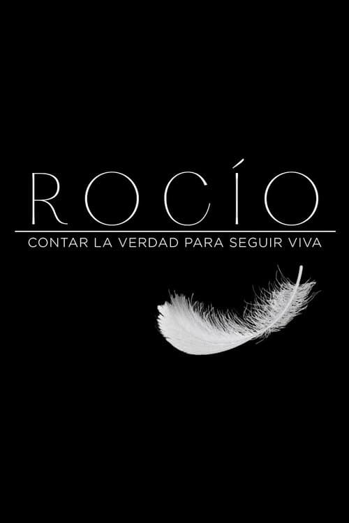 Rocío, contar la verdad para seguir viva afişi