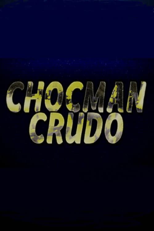 Chocman Crudo afişi
