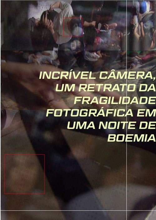 Incrível Câmera, Um Retrato Da Fragilidade Fotográfica Em Uma Noite De Boemia