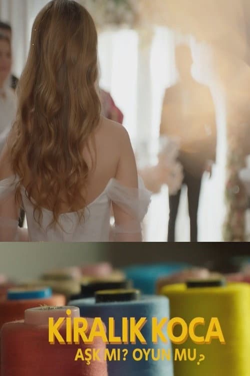 Kiralık Koca: Aşk mı? Oyun mu?