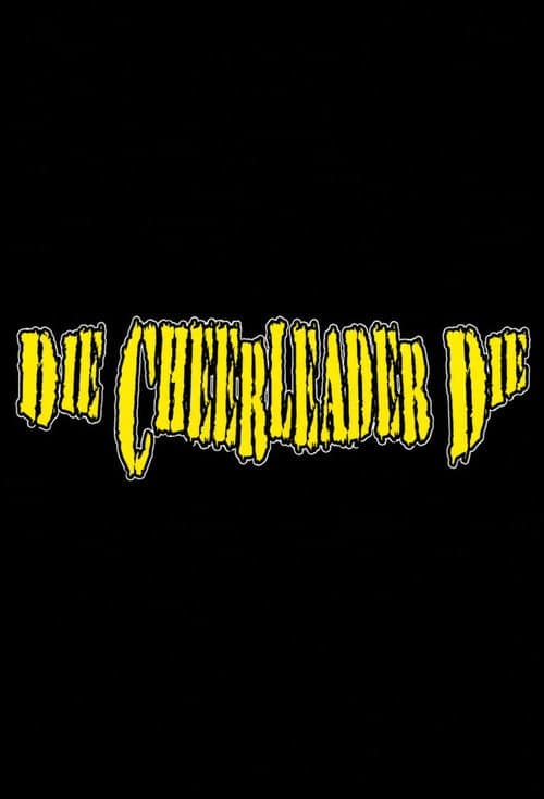 Die, Cheerleader, Die afişi