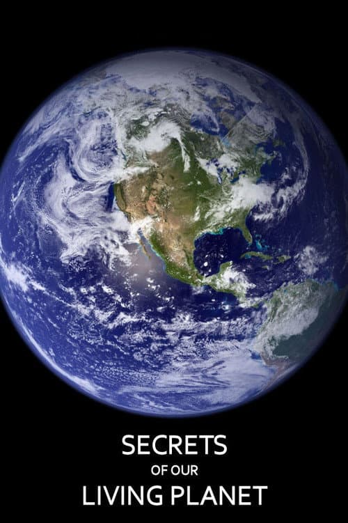 Secrets of Our Living Planet afişi