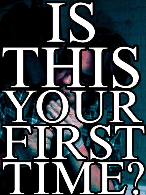 Is This Your First Time? afişi