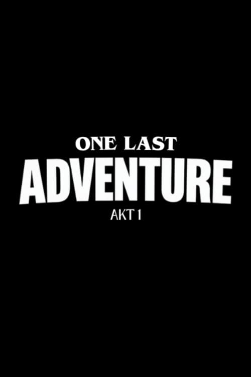 ONE LAST ADVENTURE - AKT 1 afişi