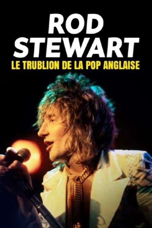 Rod Stewart, le trublion de la pop anglaise afişi